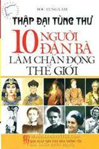 10 Người Đàn Bà Làm Chấn Động Thế Giới