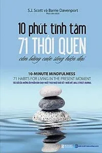 10 Phút Tĩnh Tâm, 71 Thói Quen Cân Bằng Cuộc Sống Hiện Đại