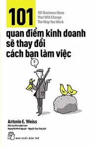 101 Quan Điểm Kinh Doanh Sẽ Thay Đổi Cách Bạn Làm Việc
