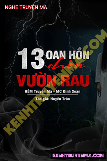13 Oan Hồn Chôn Dưới Vườn Rau