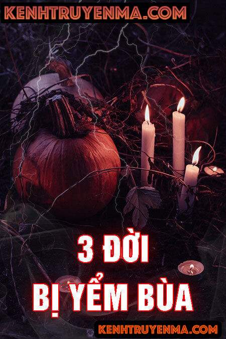 3 Đời Bị Yểm Bùa