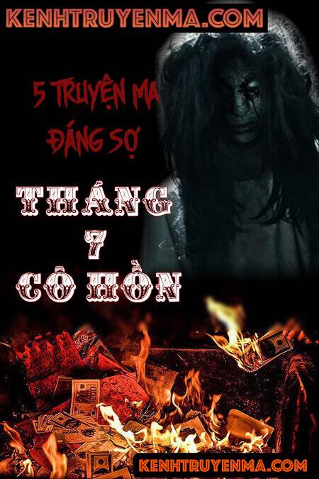 5 Truyện Ma Đáng Nghe Vào Tháng 7 Cô Hồn