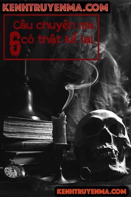 6 Câu Chuyện Ma Hay Được Kể Lại