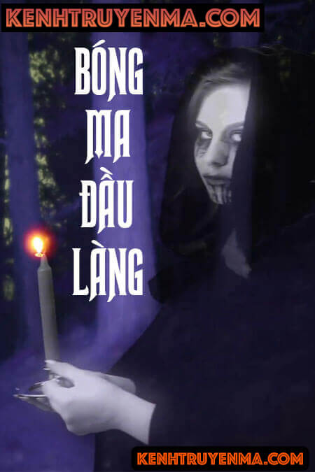 Bóng Ma Đầu Làng - Truyện Ma