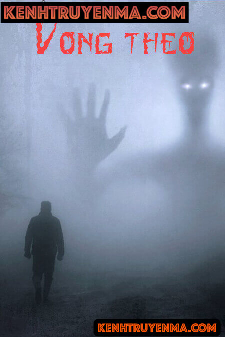 Vong Theo - Truyện Ma Kinh Dị
