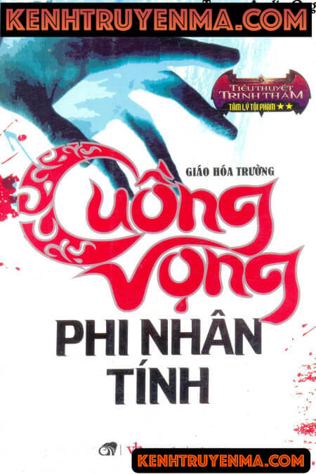 Cuồng Vọng Phi Nhân Tính - Truyện Linh Dị Trinh Thám