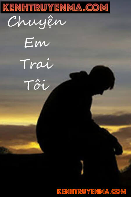Chuyện Em Trai Tôi