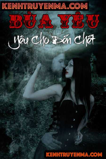 Bùa yêu – Yêu đến chết