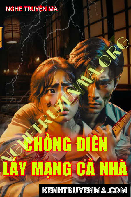 Chồng Điên Lấy Mạng Cả Nhà