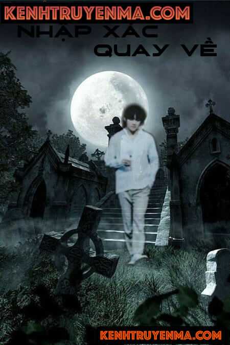 Nhập Xác Quay Về - Truyện Kinh Dị
