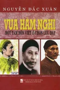 Vua Hàm Nghi, Một Tâm Hồn Việt Ở Chốn Lưu Đày