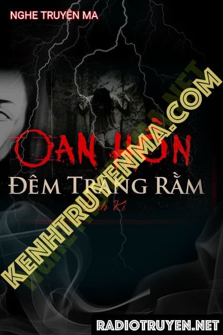 Oán Hồn Đêm Rằm - Tác Giả LInh Ki - Giọng Đọc Trần Thy
