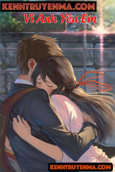 Vì Anh Yêu Em - Truyện Ngôn Tình