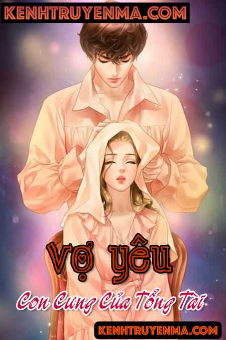 Vợ Yêu Con Cưng Của Tổng Tài