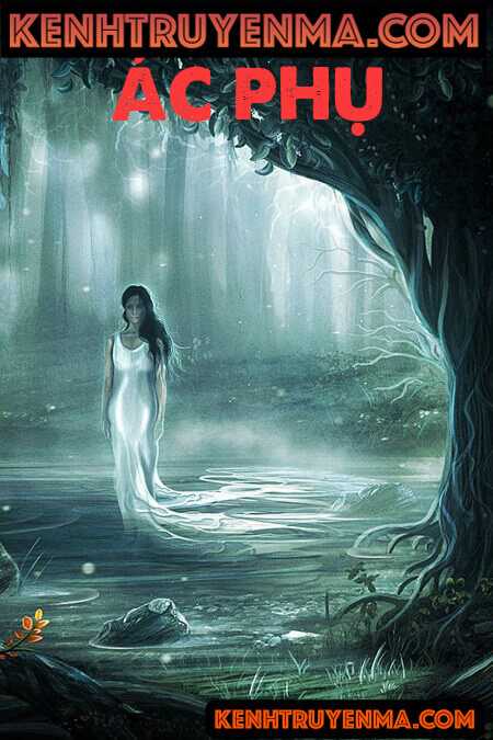 Ác Phụ - Truyện Ma Ngắn