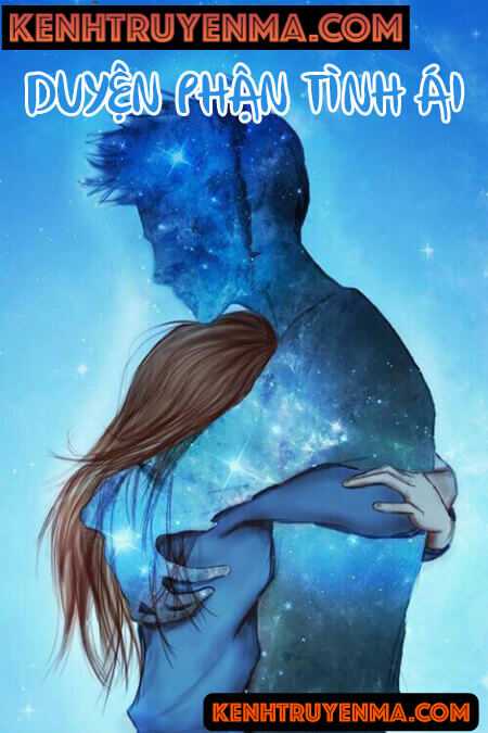 Duyên Phận Tình Ái - Truyện Ngôn Tình