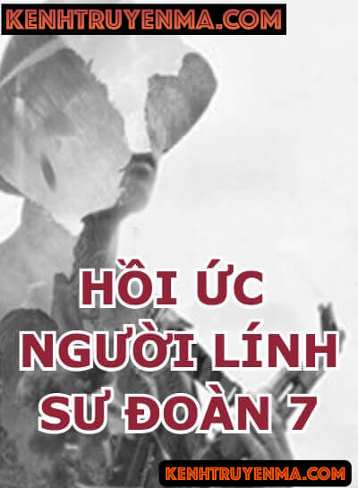 Hồi Ức Người Lính Sư Đoàn 7