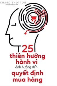 25 Thiên Hướng Hành Vi Ảnh Hưởng Đến Quyết Định Mua Hàng