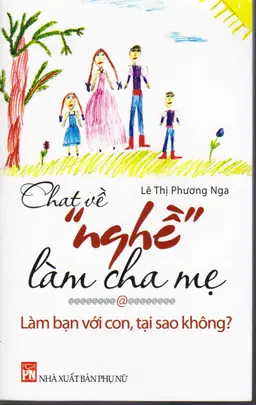 Chat Về Nghề Làm Cha Mẹ - Làm Bạn Với Con, Tại Sao Không?