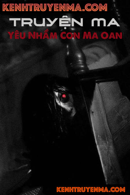 Yêu Nhầm Con Ma Oan - Truyện Ma