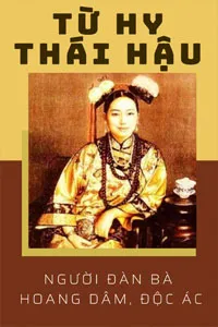 Từ Hy Thái Hậu, Người Đàn Bà Hoang Dâm, Độc Ác