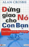 Đừng Giao Nó Cho Con Bạn