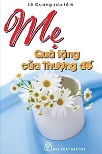 Mẹ, Quà Tặng Của Thượng Đế