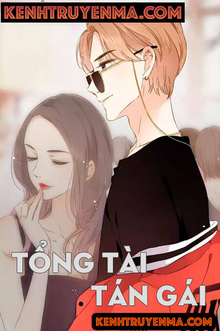 Tổng Tài Tán Gái - Truyện Ngôn Tình