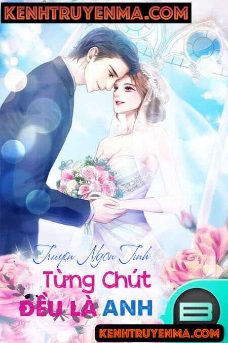 Từng Chút Đều Là Anh - Truyện Ngôn Tình