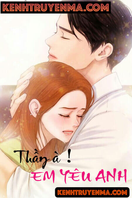 Thầy À! Em Yêu Anh - Truyện Ngôn Tình