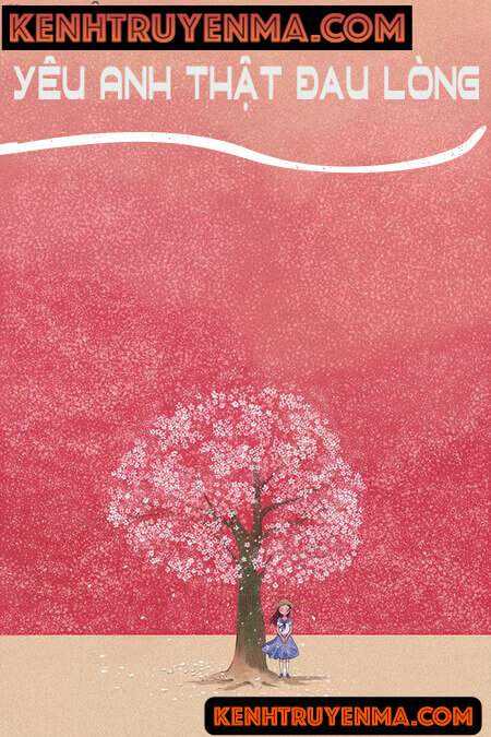 Yêu Anh! Thật Đau Lòng - Truyện Ngôn Tình