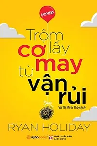 Trộm Lấy Cơ May Từ Vận Rủi