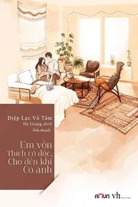 Em Vốn Thích Cô Độc, Cho Đến Khi Có Anh