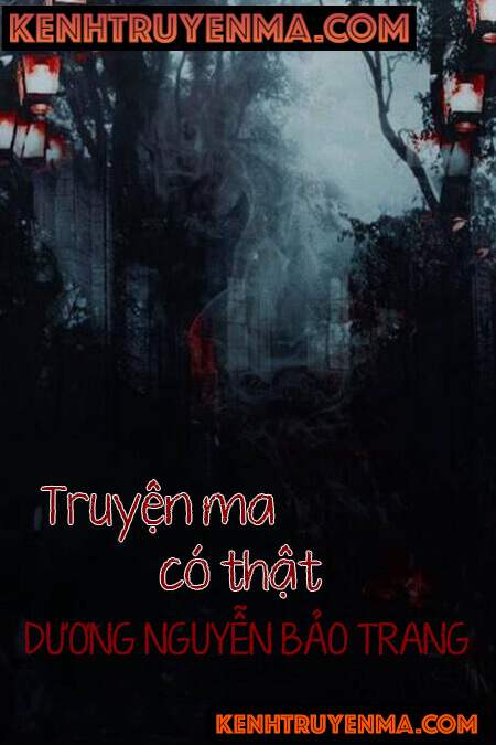 Truyện Ma Có Thật Của Dương Nguyễn Bảo Trang