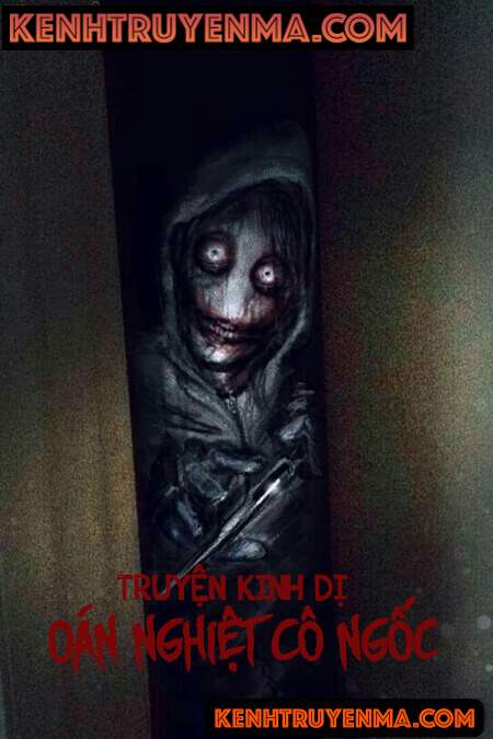 Oán Nghiệt Cô Ngốc - Truyện Ma