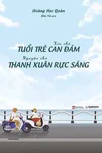 Xin Cho Tuổi Trẻ Can Đảm, Nguyện Cho Thanh Xuân Rực Sáng