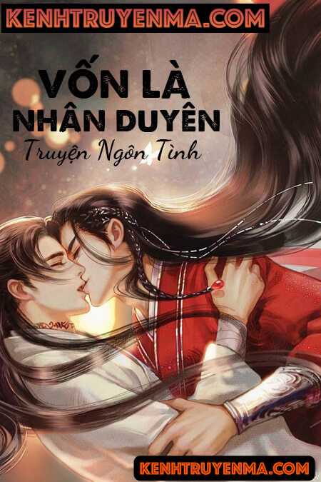 Vốn Là Nhân Duyên - Truyện Ngôn Tình