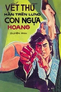 Vết Thù Hằn Trên Lưng Ngựa Hoang