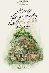 Mong Thế Giới Này Luôn Dịu Dàng Với Em