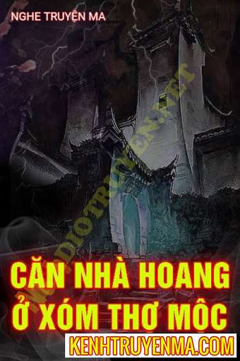 Căn Nhà Hoang Ở Xóm Thợ Mộc