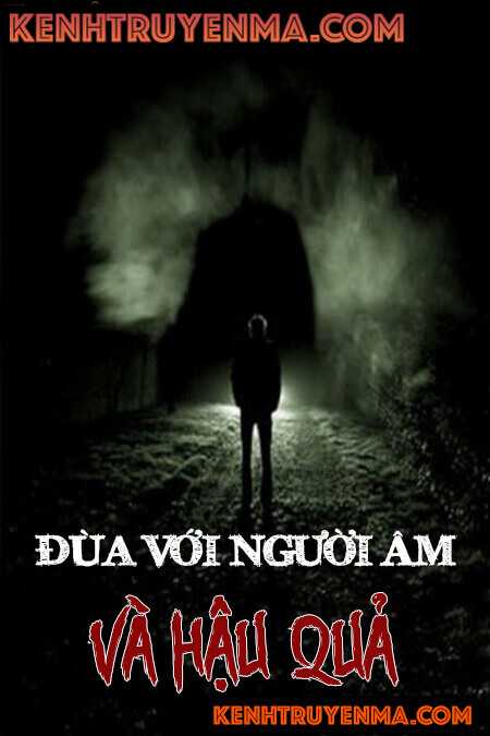 Đùa Với Người Âm Và Hậu Quả