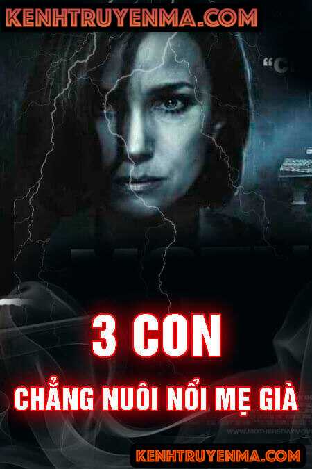 3 Con Chẳng Nuôi Nổi Mẹ Già