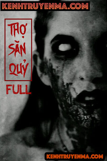 Thợ Săn Quỷ Full - Truyện Ma