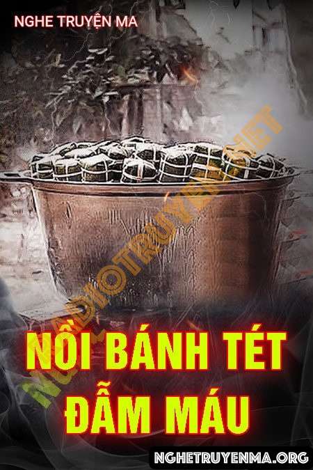 Nồi Bánh Tét Đẫm Máu