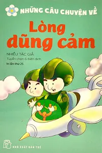 Những Câu Chuyện Về Lòng Dũng Cảm