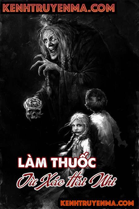 Làm Thuốc Từ Xác Hài Nhi - Truyện Ma