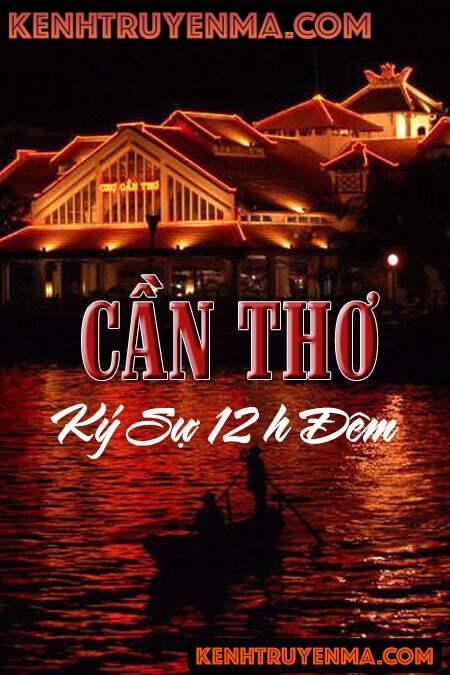 Cần Thơ Ký Sự 12H Đêm