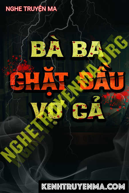 Bà Ba C.hặt Đ.ầu Vợ Cả