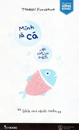 Mình Là Cá, Việc Của Mình Là Bơi