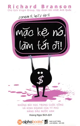 Mặc Kệ Nó, Làm Tới Đi!